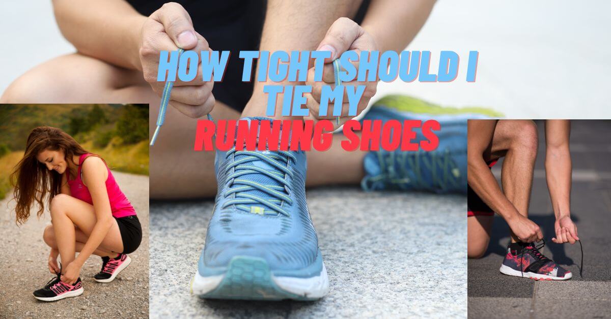 How Tight Should I Tie My Running Shoes